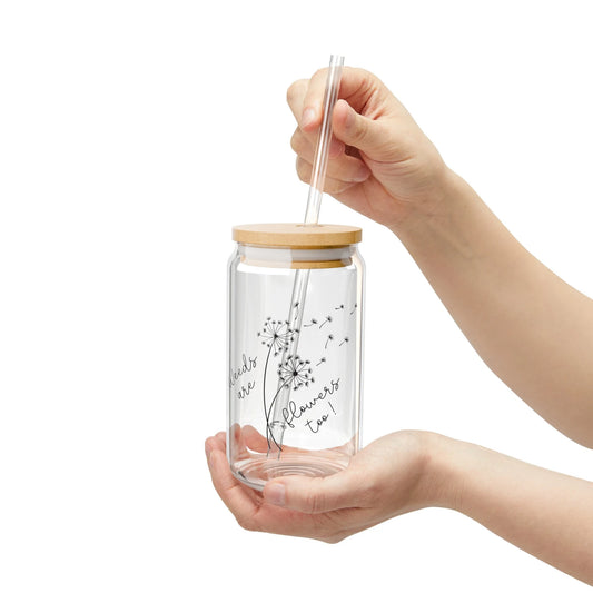 Weeds are Flowers Too Sipper 16oz Glass Tumbler