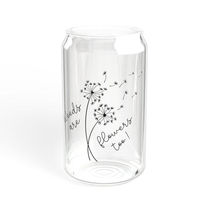 Weeds are Flowers Too Sipper 16oz Glass Tumbler