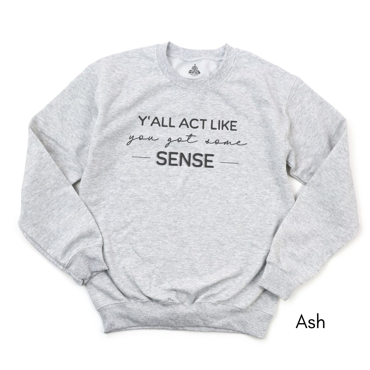 Y'all act like you got some sense - Unisex Crewneck Sweatshirt