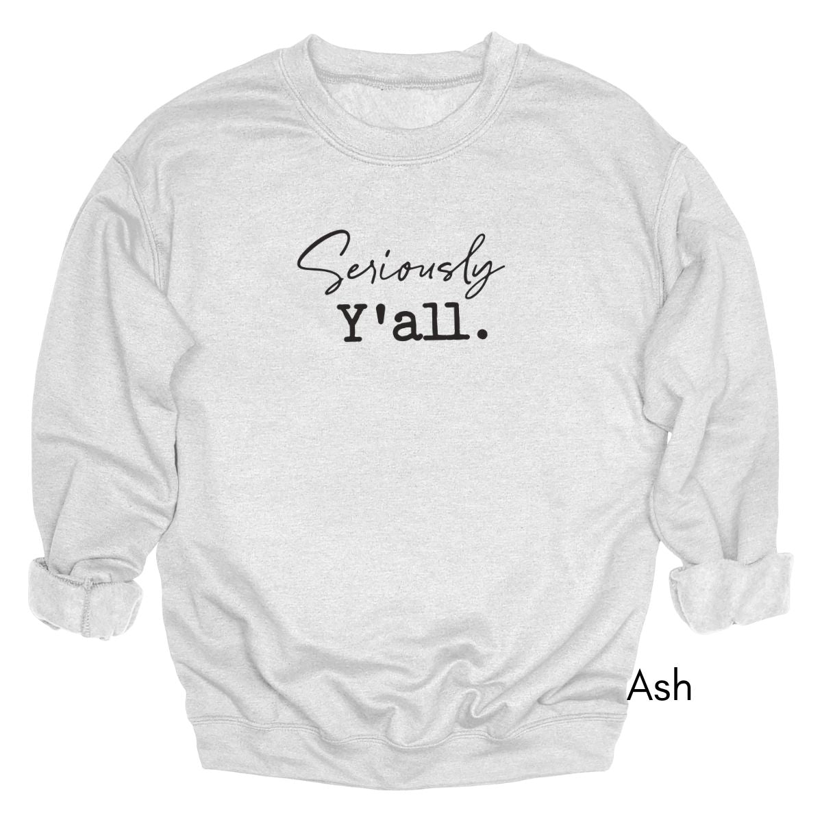 Seriously Y'all - Unisex Crewneck Sweatshirt