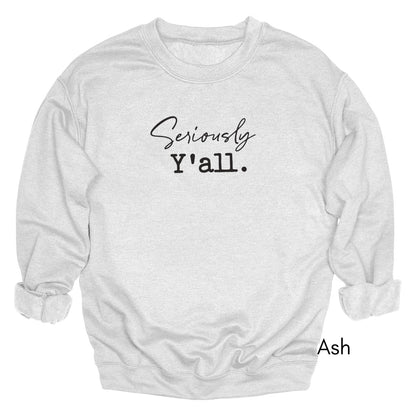 Seriously Y'all - Unisex Crewneck Sweatshirt