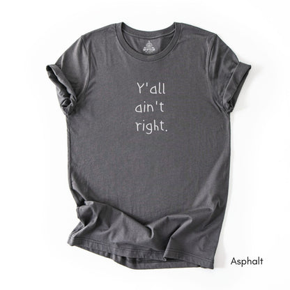 Y'all ain't Right Unisex Jersey Light Weight T-shirt