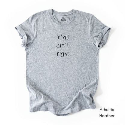 Y'all ain't Right Unisex Jersey Light Weight T-shirt