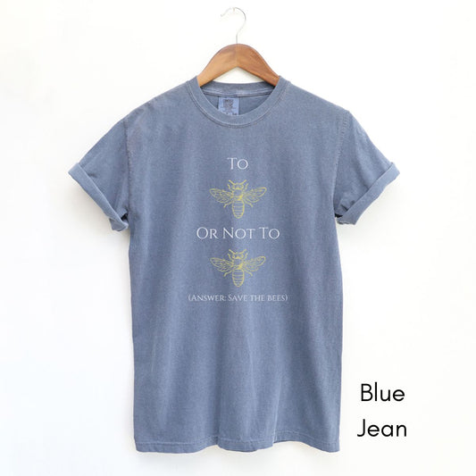 To Bee or Not to Bee Tee Unisex Garment-Dyed T-shirt