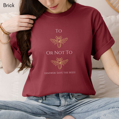 To Bee or Not to Bee Tee Unisex Garment-Dyed T-shirt