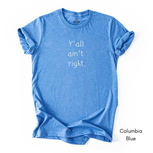 Y'all ain't Right Unisex Jersey Light Weight T-shirt