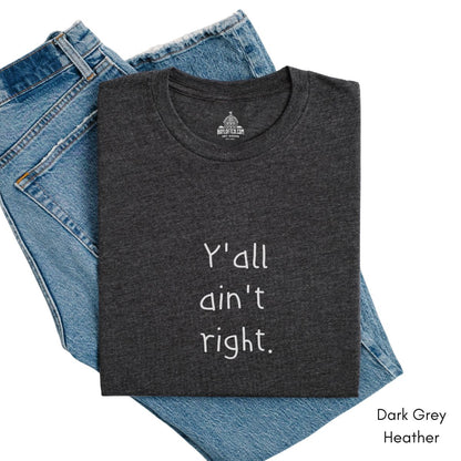 Y'all ain't Right Unisex Jersey Light Weight T-shirt