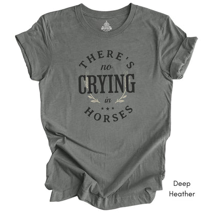 There's No Crying in Horses T-shirt -  Unisex Jersey Light Weight Tee