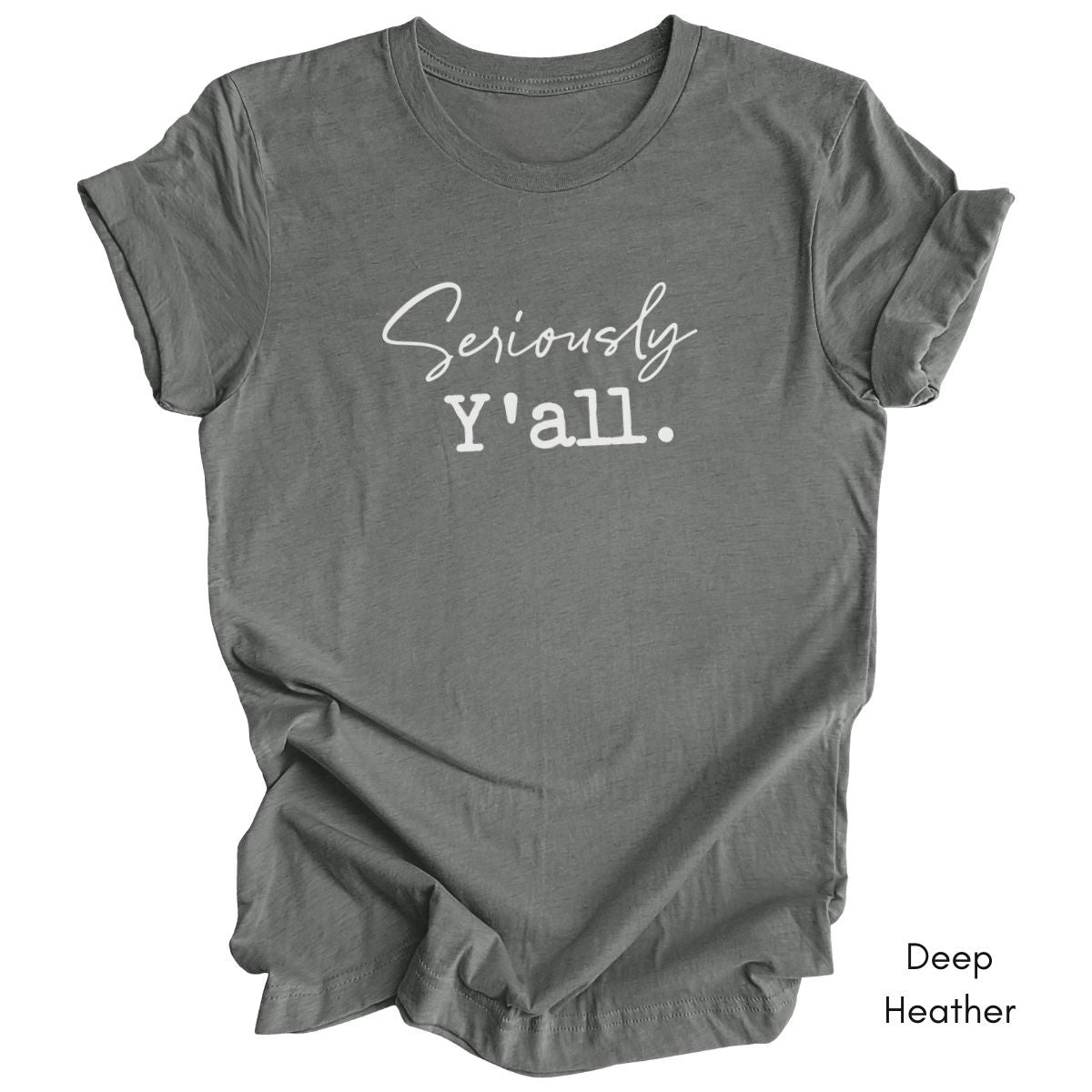 Seriously Y'all Unisex Jersey Light Weight T-shirt