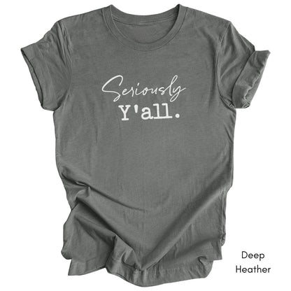 Seriously Y'all Unisex Jersey Light Weight T-shirt