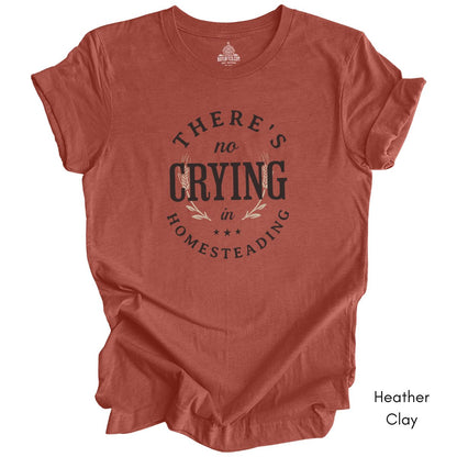 There's No Crying in Homesteading Tee -  Unisex Jersey Light Weight Tee