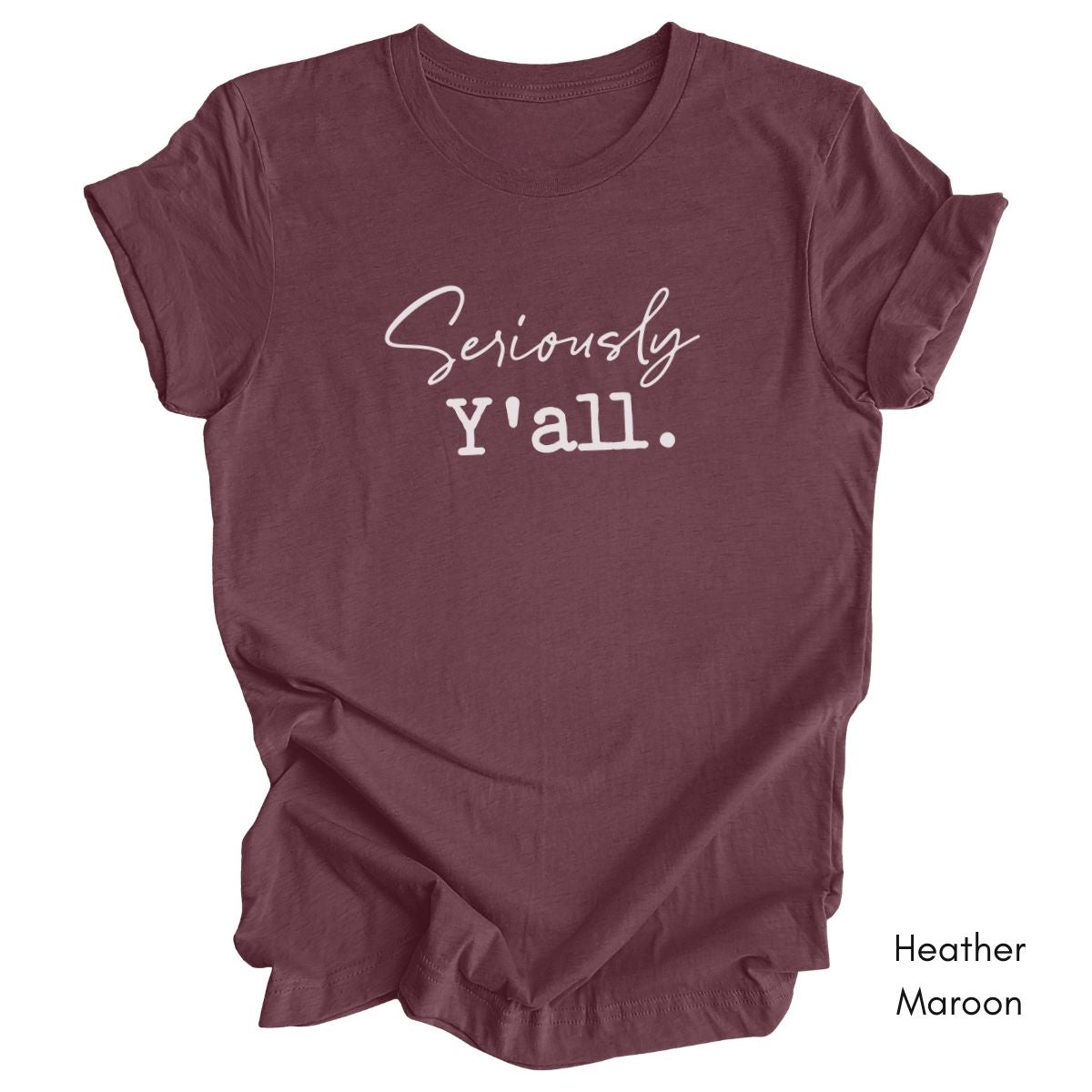 Seriously Y'all Unisex Jersey Light Weight T-shirt