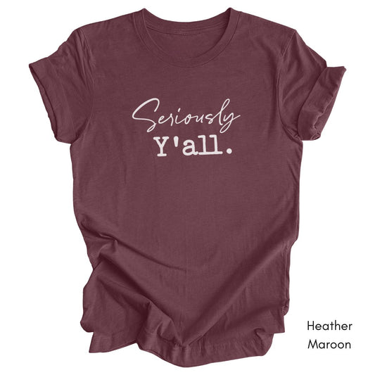 Seriously Y'all Unisex Jersey Light Weight T-shirt