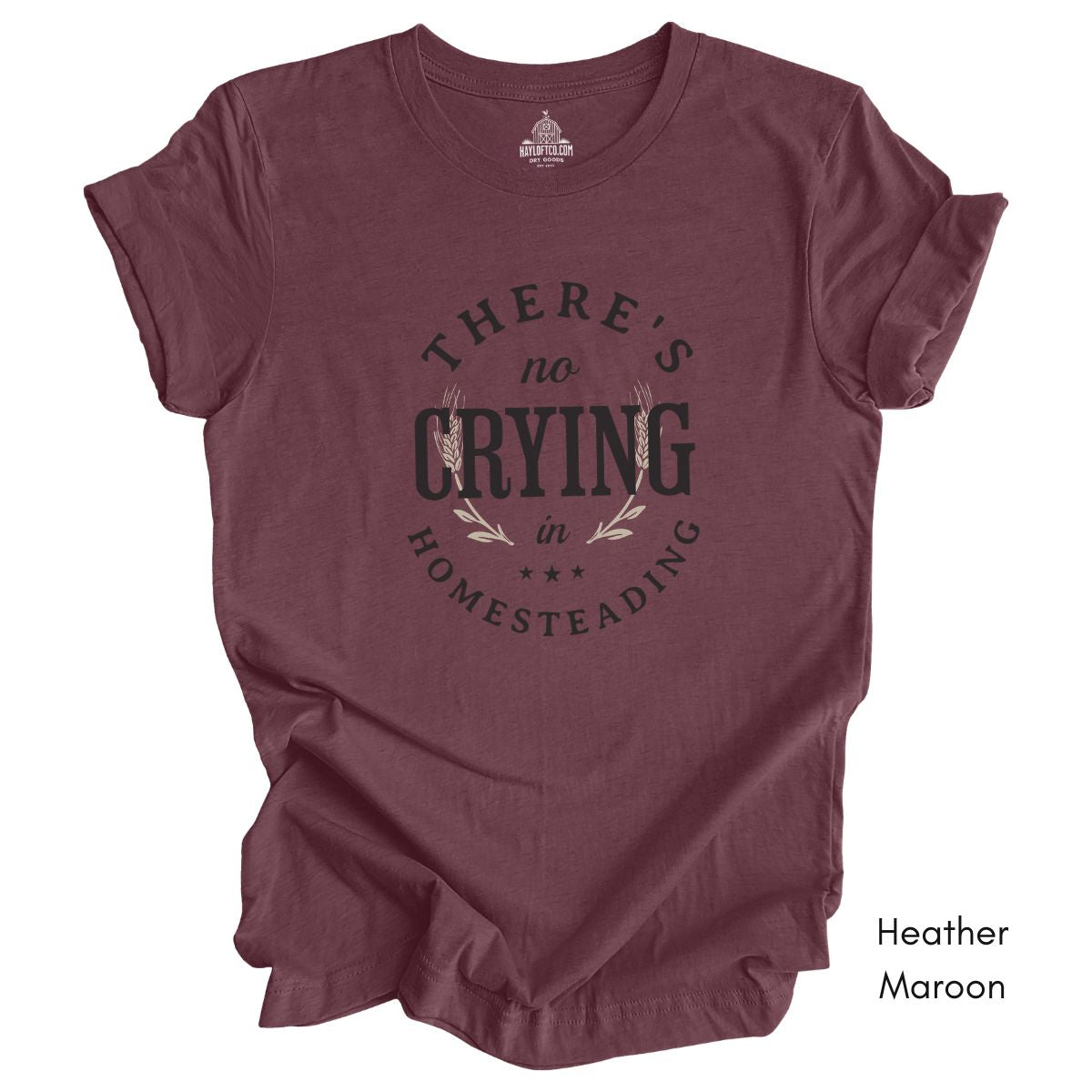 There's No Crying in Homesteading Tee -  Unisex Jersey Light Weight Tee