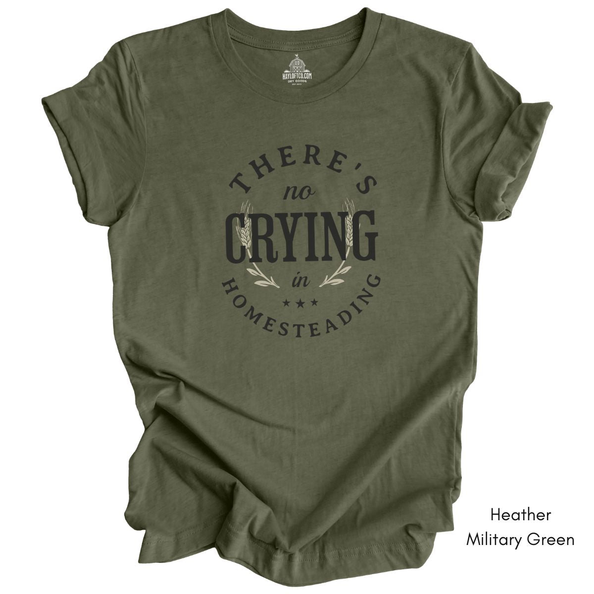 There's No Crying in Homesteading Tee -  Unisex Jersey Light Weight Tee