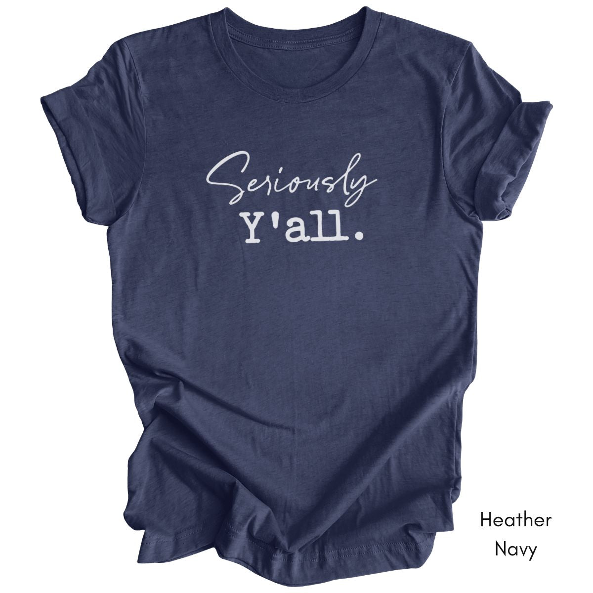 Seriously Y'all Unisex Jersey Light Weight T-shirt