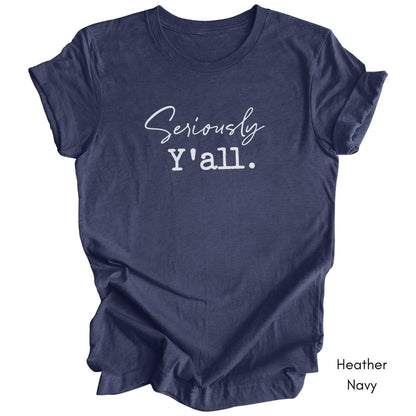 Seriously Y'all Unisex Jersey Light Weight T-shirt