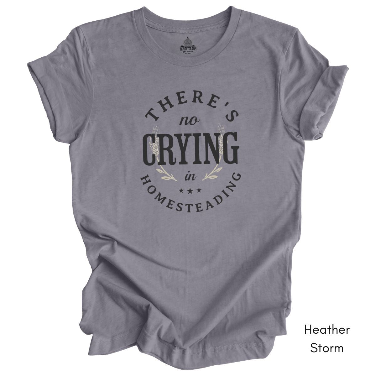 There's No Crying in Homesteading Tee -  Unisex Jersey Light Weight Tee