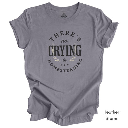 There's No Crying in Homesteading Tee -  Unisex Jersey Light Weight Tee