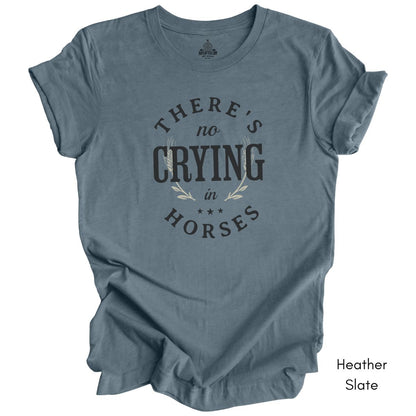 There's No Crying in Horses T-shirt -  Unisex Jersey Light Weight Tee