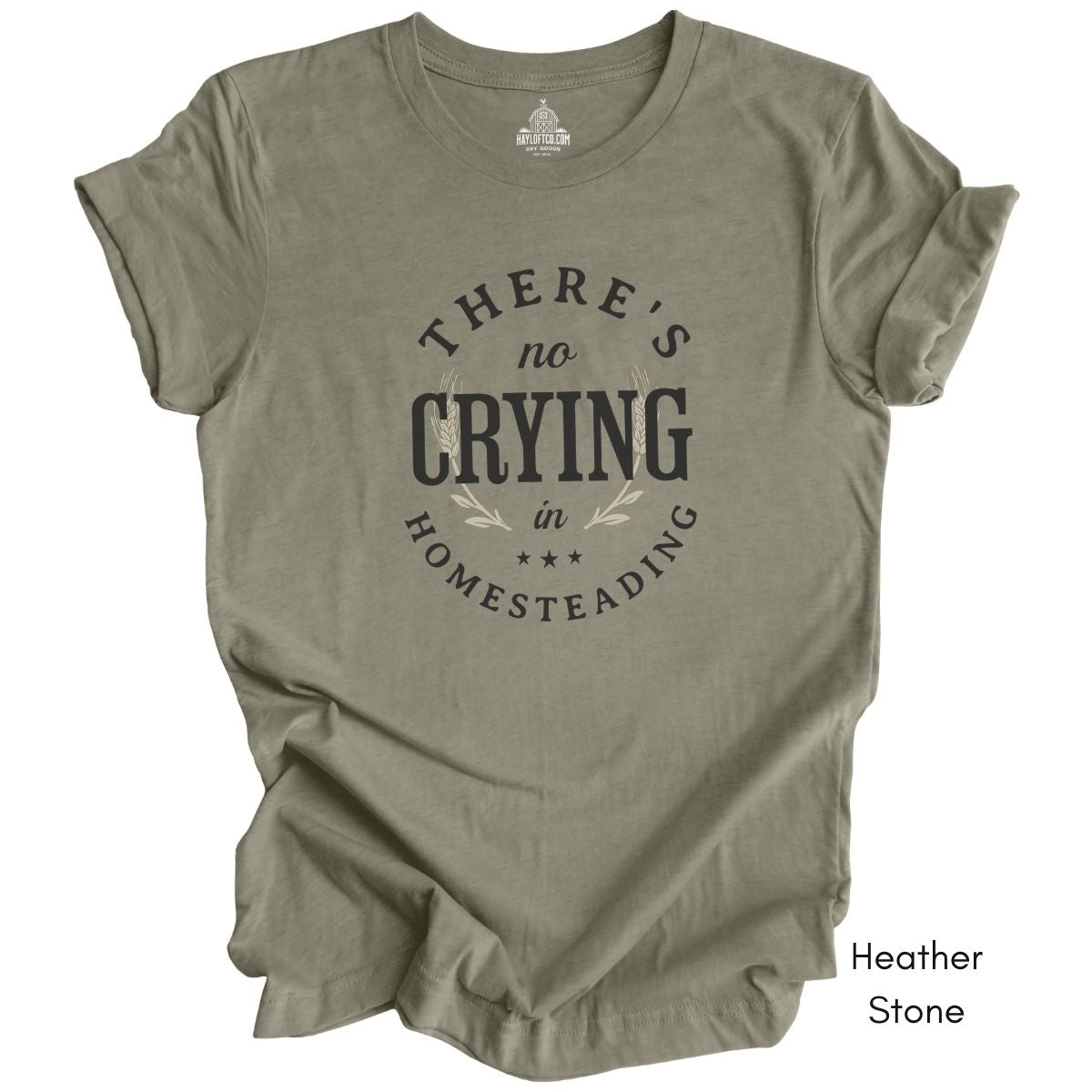 There's No Crying in Homesteading Tee -  Unisex Jersey Light Weight Tee