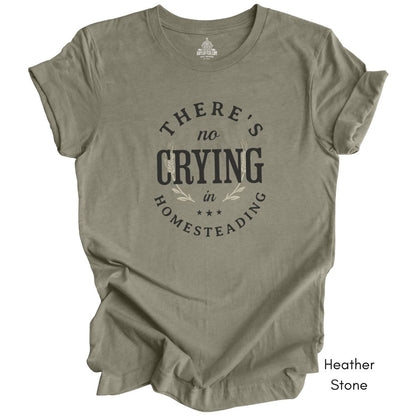 There's No Crying in Homesteading Tee -  Unisex Jersey Light Weight Tee