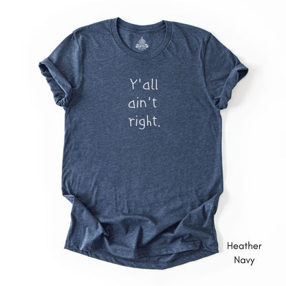 Y'all ain't Right Unisex Jersey Light Weight T-shirt