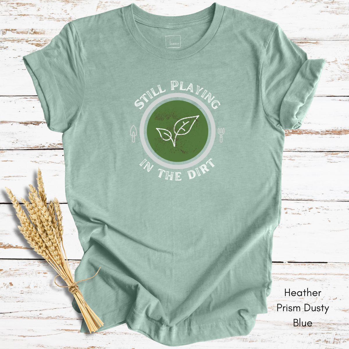 Still Playing in the Dirt Unisex Jersey Light Wegiht T-shirt