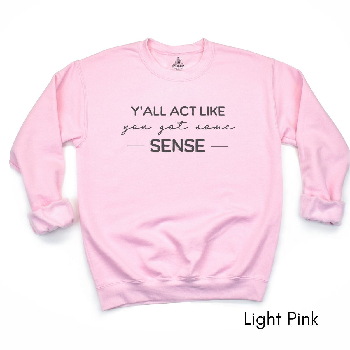 Y'all act like you got some sense - Unisex Crewneck Sweatshirt
