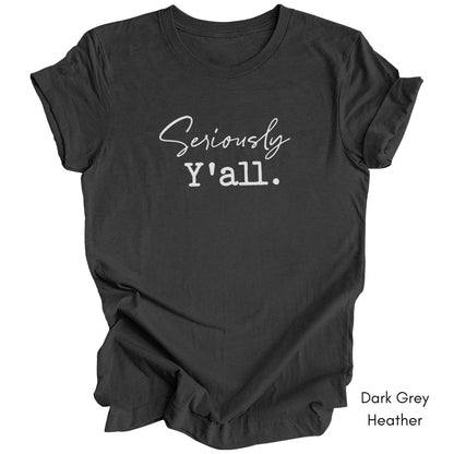 Seriously Y'all Unisex Jersey Light Weight T-shirt