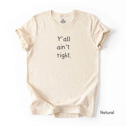 Y'all ain't Right Unisex Jersey Light Weight T-shirt