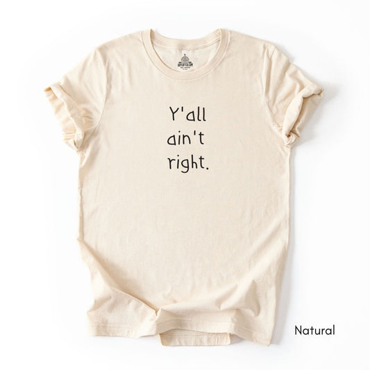 Y'all ain't Right Unisex Jersey Light Weight T-shirt