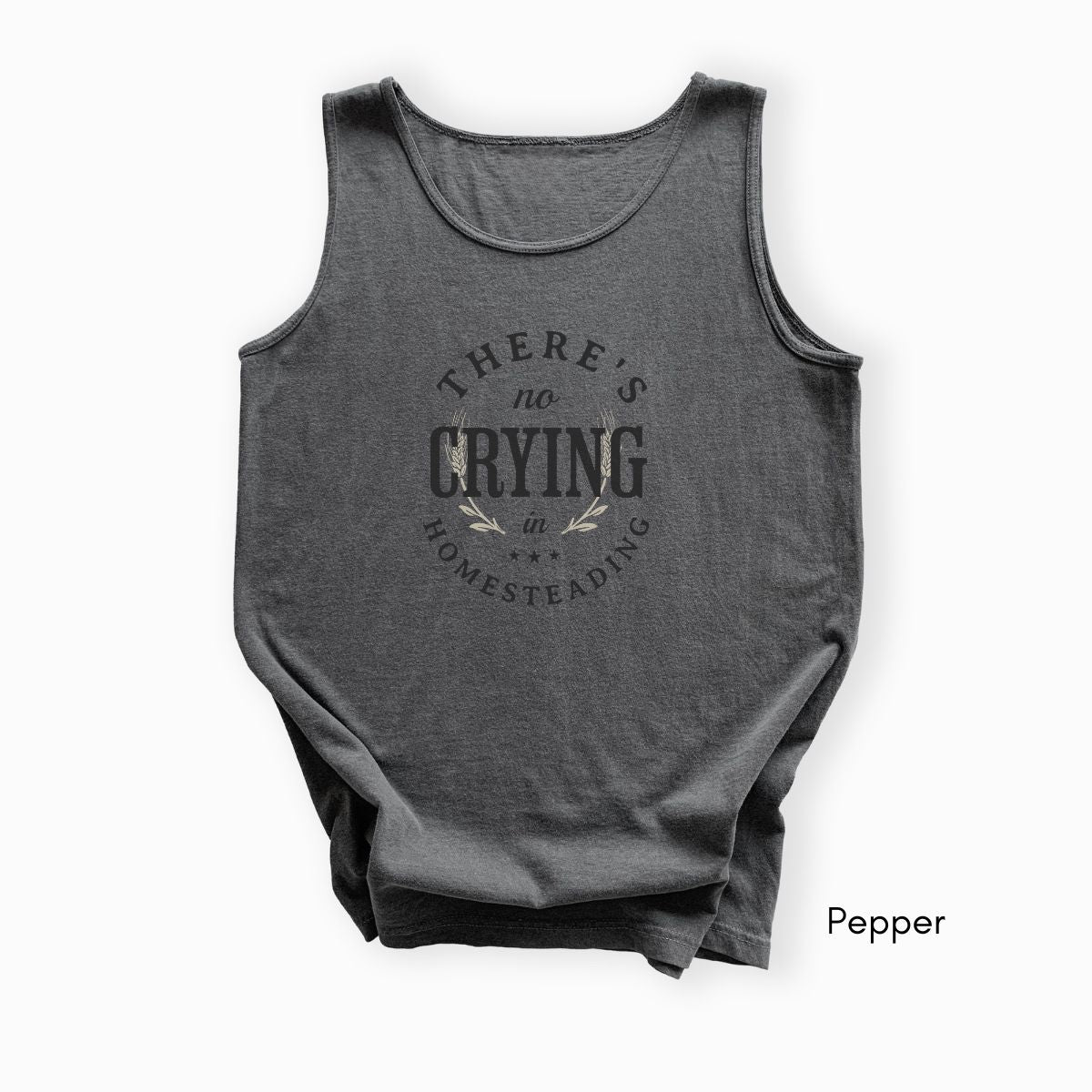 There's No Crying in Homesteading - Unisex Garmet Dyed Tank Top