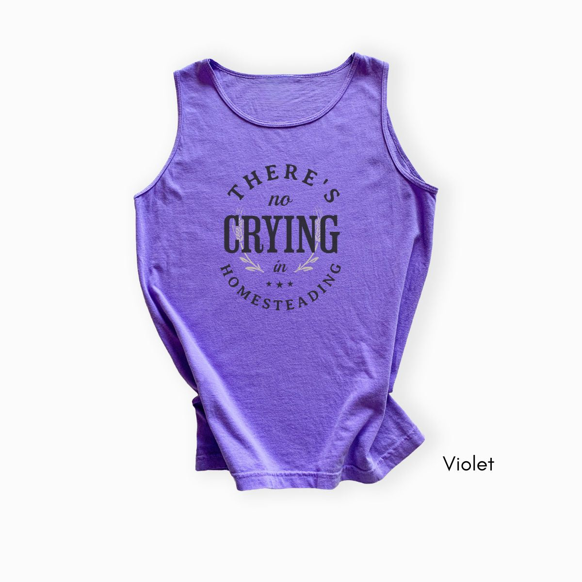 There's No Crying in Homesteading - Unisex Garmet Dyed Tank Top