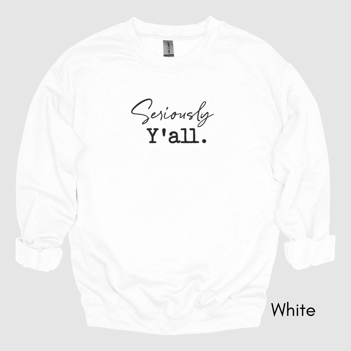 Seriously Y'all - Unisex Crewneck Sweatshirt