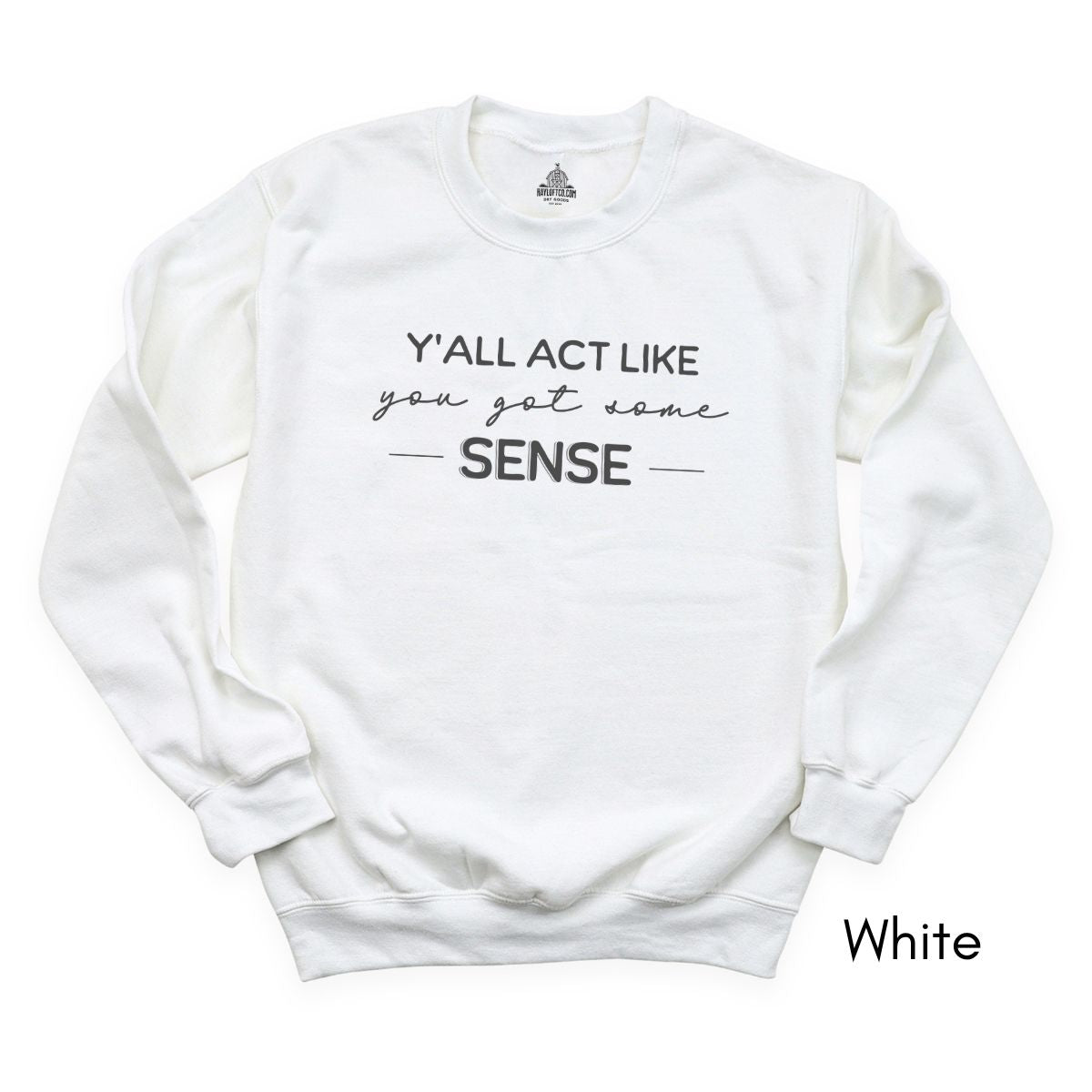 Y'all act like you got some sense - Unisex Crewneck Sweatshirt