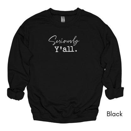 Seriously Y'all - Unisex Crewneck Sweatshirt