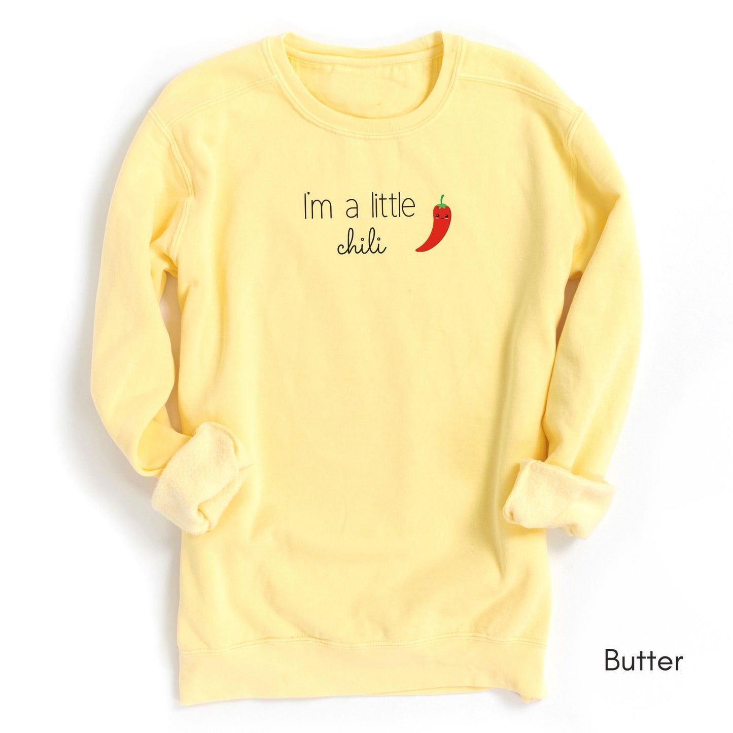 I'm a Little Chili Garment-Dyed Sweatshirt