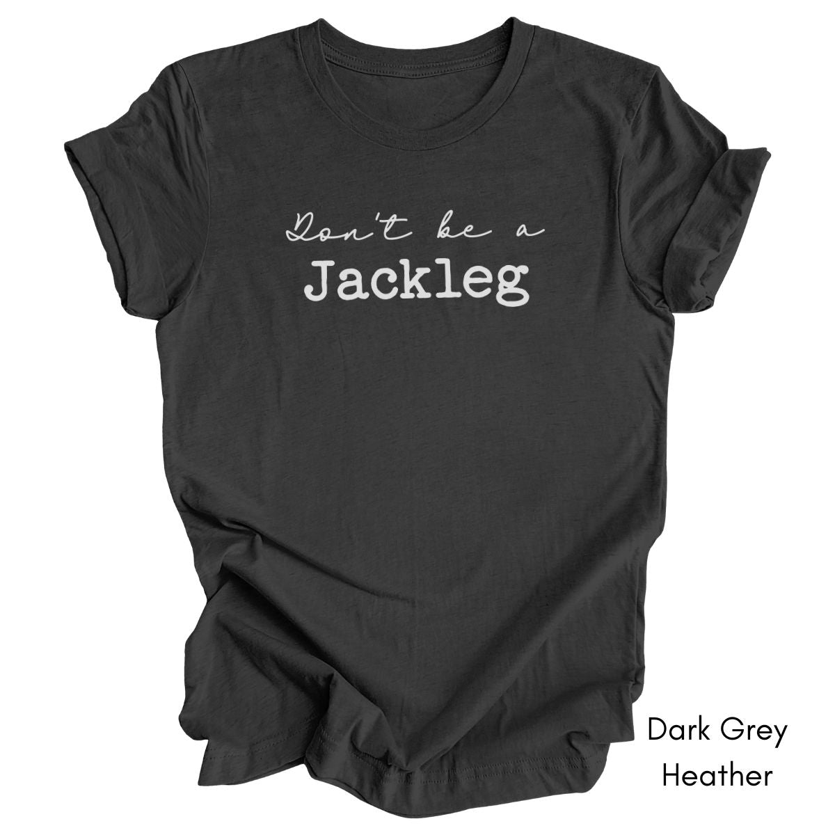 Don't Be a Jackleg - Unisex Light Weight Jersey T-shirt