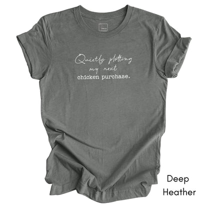 Quietly Plotting my next Chicken Purchase Unisex Jersey Light Weight T-shirt