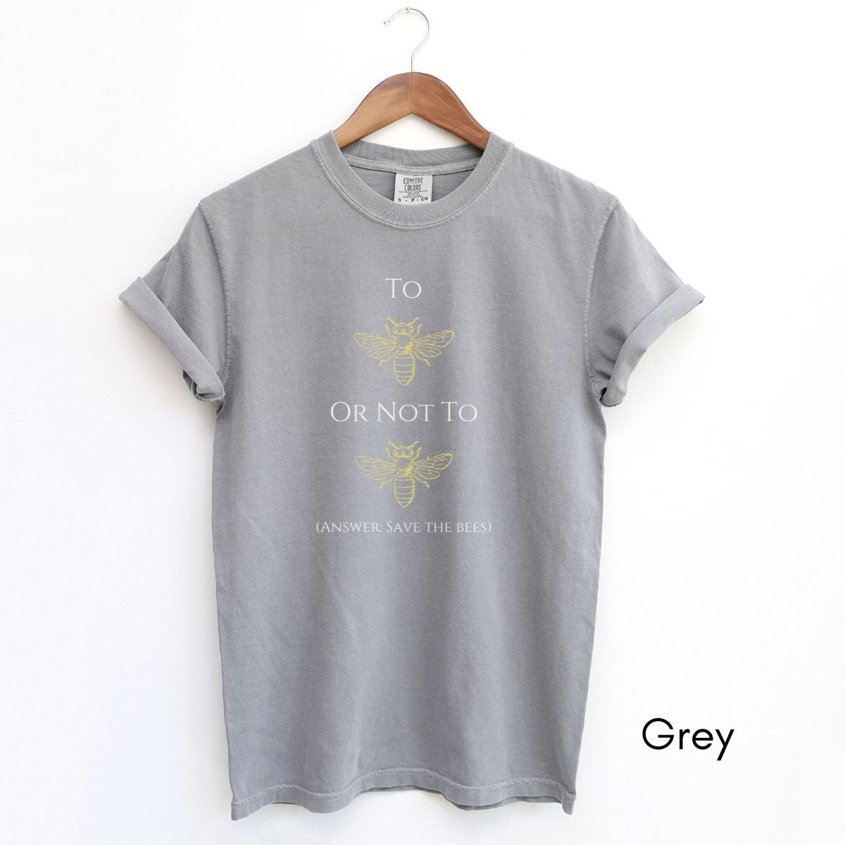 To Bee or Not to Bee Tee Unisex Garment-Dyed T-shirt