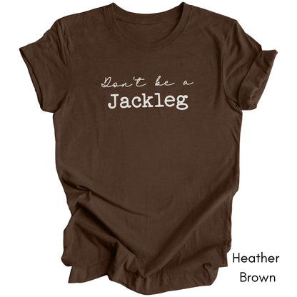 Don't Be a Jackleg - Unisex Light Weight Jersey T-shirt