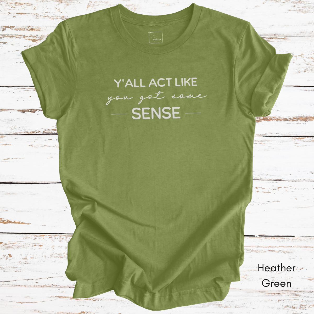 Ya'll Act Like You Got Some Sense Unisex Jersey Light weight t-shirt