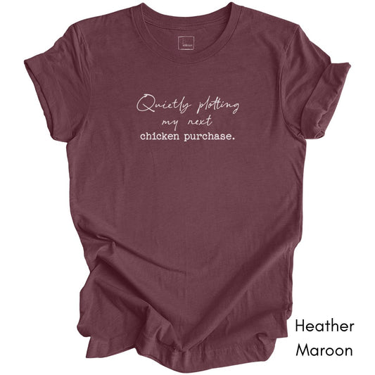Quietly Plotting my next Chicken Purchase Unisex Jersey Light Weight T-shirt