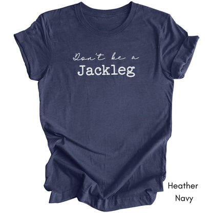 Don't Be a Jackleg - Unisex Light Weight Jersey T-shirt