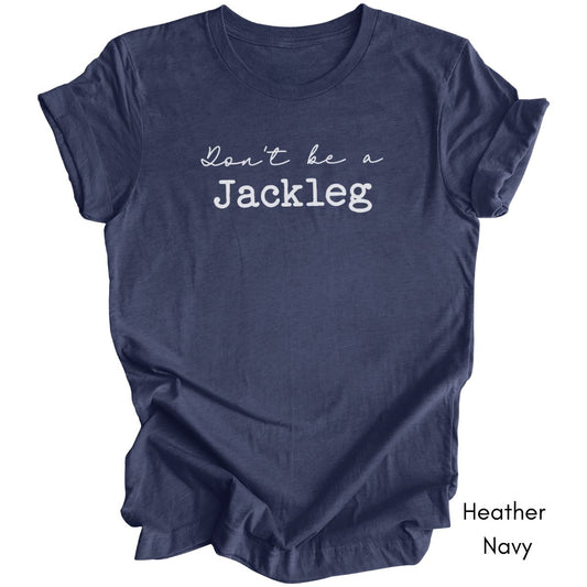 Don't Be a Jackleg - Unisex Light Weight Jersey T-shirt