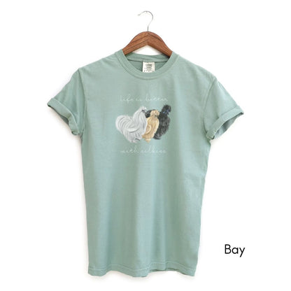Life is Better with Silkies Garment Dyed Medium Weight T-shirt