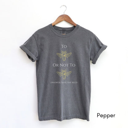 To Bee or Not to Bee Tee Unisex Garment-Dyed T-shirt