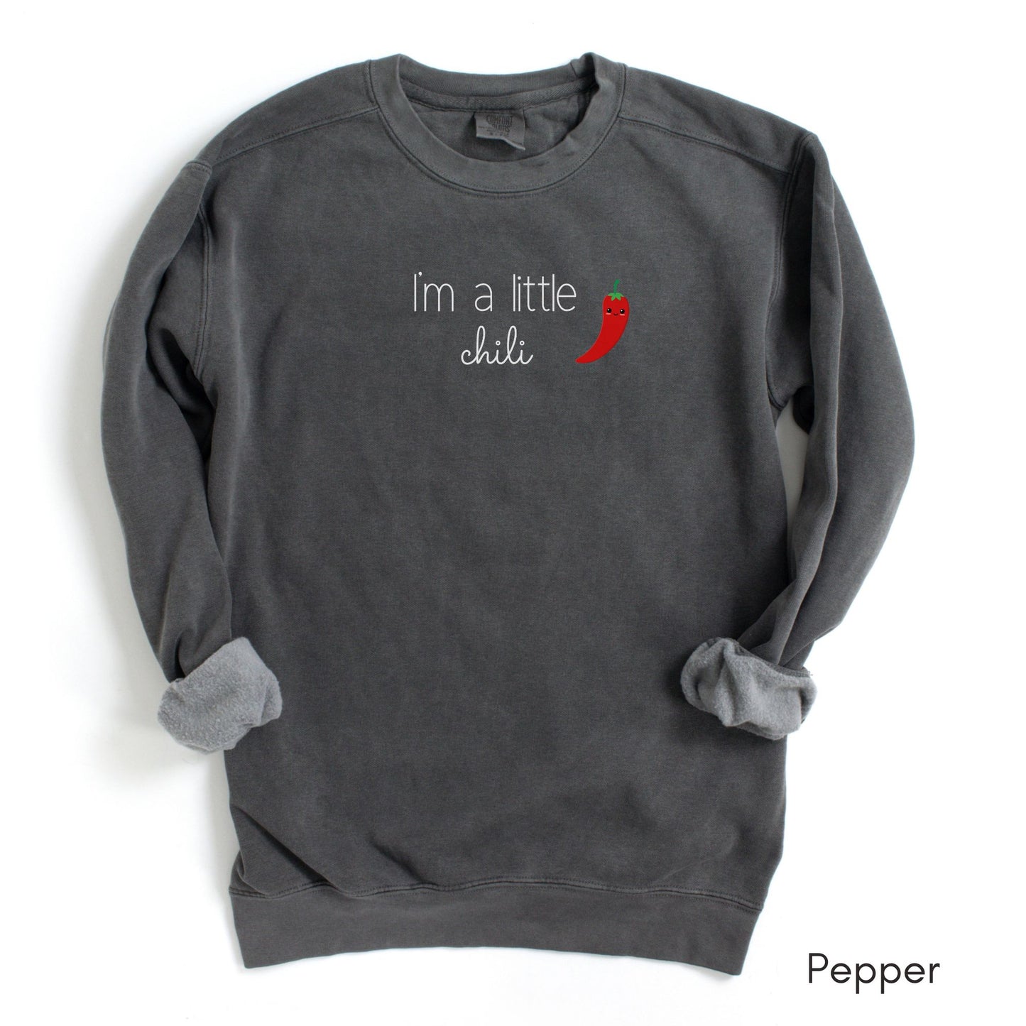 I'm a Little Chili Garment-Dyed Sweatshirt