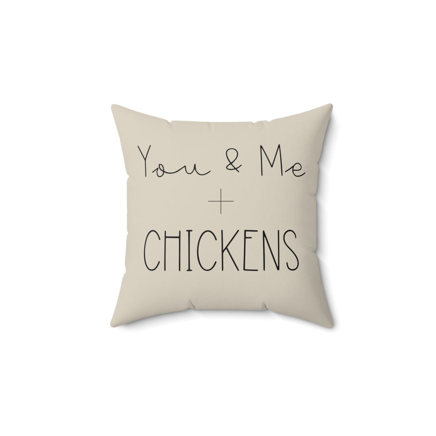 You & Me plus Chickens - Farmhouse Decor Square Pillow